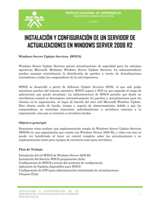 SERVICIO NACIONAL DE APRENDIZAJE
GESTIÓN DE REDES DE DATOS
5-6-2014
INSTALACIÓN Y CONFIGURACIÓN DE UN
SERVIDOR DE ACTUALIZ...