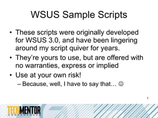 WSUS Sample Scripts ,[object Object],[object Object],[object Object],[object Object]