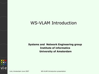 WS-VLAM Introduction ,[object Object],[object Object],[object Object]