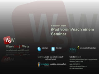 Visionen WsW iPad vor/im/nach einem  Seminar 