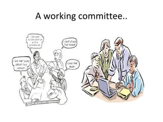 A working committee..

 