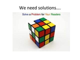 We need solutions….

 