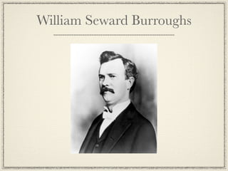 William Seward Burroughs
 