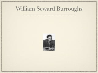 William Seward Burroughs
 