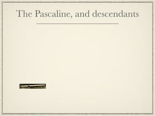 The Pascaline, and descendants
 