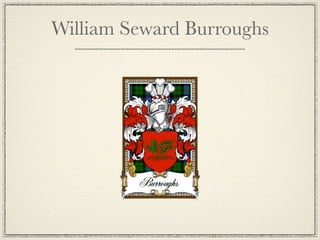 William Seward Burroughs
 