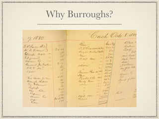 Why Burroughs?
 