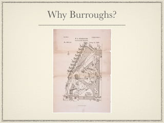Why Burroughs?
 