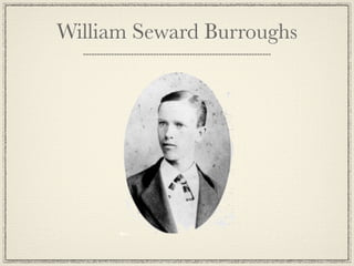 William Seward Burroughs
 