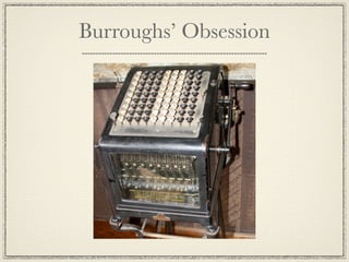 Burroughs’ Obsession
 