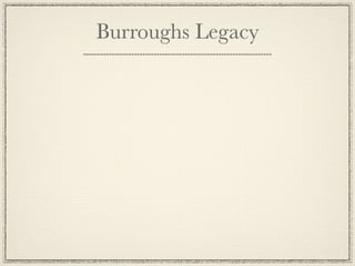 Burroughs Legacy
 