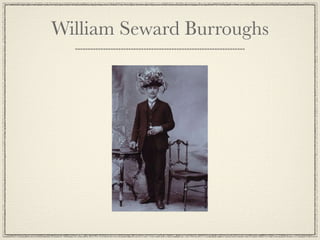 William Seward Burroughs
 