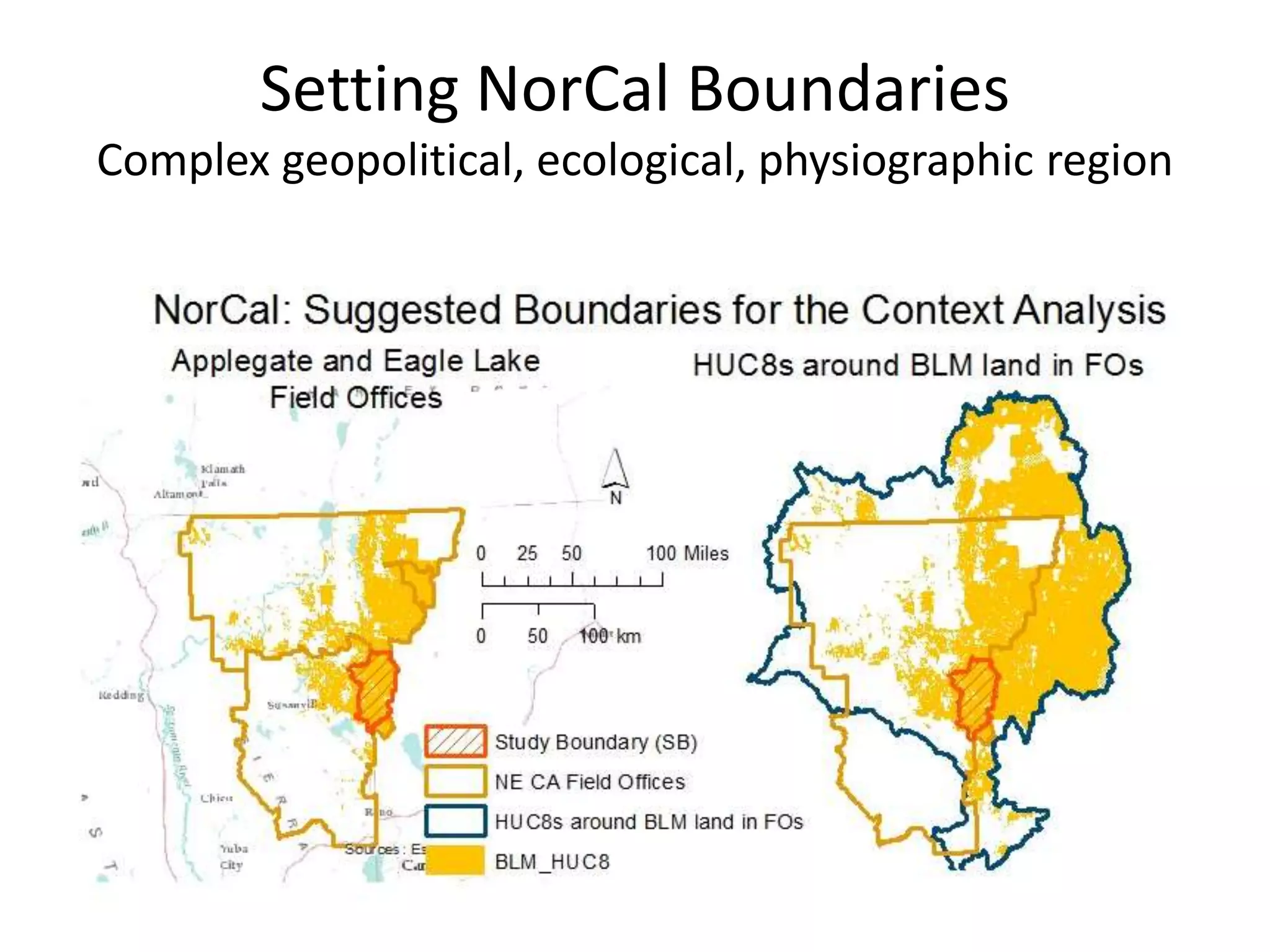 Setting NorCal Boundaries
Complex geopolitical, ecological, physiographic region
 