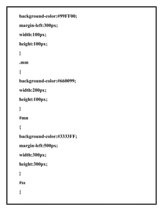 background-color:#99FF00;
margin-left:300px;
width:100px;
height:100px;
}
.mm
{
background-color:#660099;
width:200px;
height:100px;
}
#mn
{
background-color:#3333FF;
margin-left:500px;
width:300px;
height:300px;
}
#ss
{
 