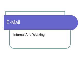 E-Mail

   Internal And Working
 