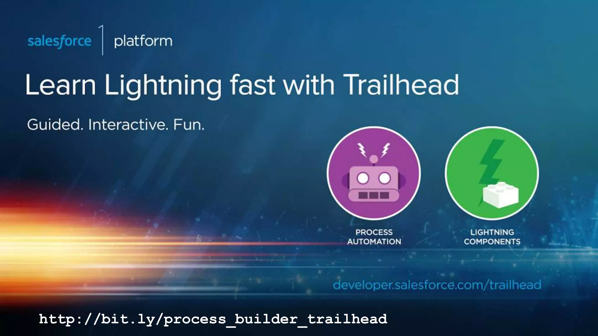 Want to learn more? Salesforce Trailhead
http://bit.ly/process_builder_trailhead
 