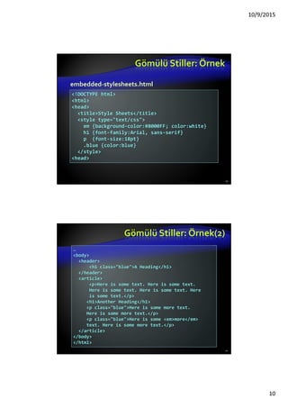 Yeni Sayfa DüzeniYapısı–
Örnek (2)
<section>
<article>
<header>
<h1>İlk Paragraf</h1>
</header>
<section>
Lorem Ipsum Metin
</section>
</article>
</section>
<aside>
<a href="http://www.egitim.ogu.edu.tr"> daha fazla
bilgi</a>
</aside>
<footer>
CMK, (c) 2013, B.Ö.T.E
</footer>
</body>
 