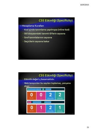 CSS Giriş(2)
CSS herhangi bir XML belgeye de uygulanabilir
Sadece HTML / XHTML belgeler değil
CSS farklı ortamlar (media) için farklı stiller
sağlar
Ekran (On-screen)
Basılı (In print)
Taşınabilir cihaz, projeksiyon, vb.
… ses veya Braille-tabanlı okuyucular dahil
21
 
