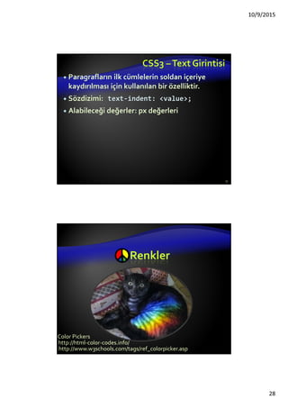 HTML ve CSS Bağlantısı(2)
Harici dosya kullanımı tavsiye edilir.
HTML belgeyi sadeleştirir
CSS dosya ön belleklendiği için sayfa
yüklenmesini hızlandırır
28
 