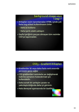 Gömülü Stiller: Örnek
33
<!DOCTYPE html>
<html>
<head>
<title>Style Sheets</title>
<style type="text/css">
em {background-color:#8000FF; color:white}
h1 {font-family:Arial, sans-serif}
p {font-size:18pt}
.blue {color:blue}
</style>
<head>
embedded-stylesheets.html
 