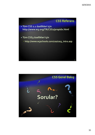 …
<body>
<header>
<h1 class="blue">A Heading</h1>
</header>
<article>
<p>Here is some text. Here is some text.
Here is some text. Here is some text. Here
is some text.</p>
<h1>Another Heading</h1>
<p class="blue">Here is some more text.
Here is some more text.</p>
<p class="blue">Here is some <em>more</em>
text. Here is some more text.</p>
</article>
</body>
</html>
Gömülü Stiller: Örnek(3)
35
 