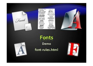 Fonts
Demo
font-rules.html
 