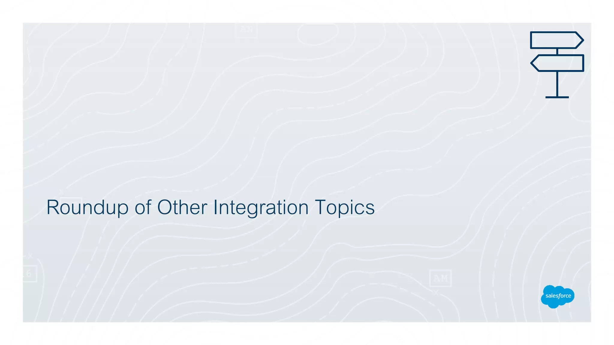 Roundup of Other Integration Topics
 