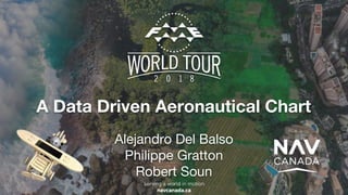 A Data Driven Aeronautical Chart
Alejandro Del Balso
Philippe Gratton
Robert Soun
 