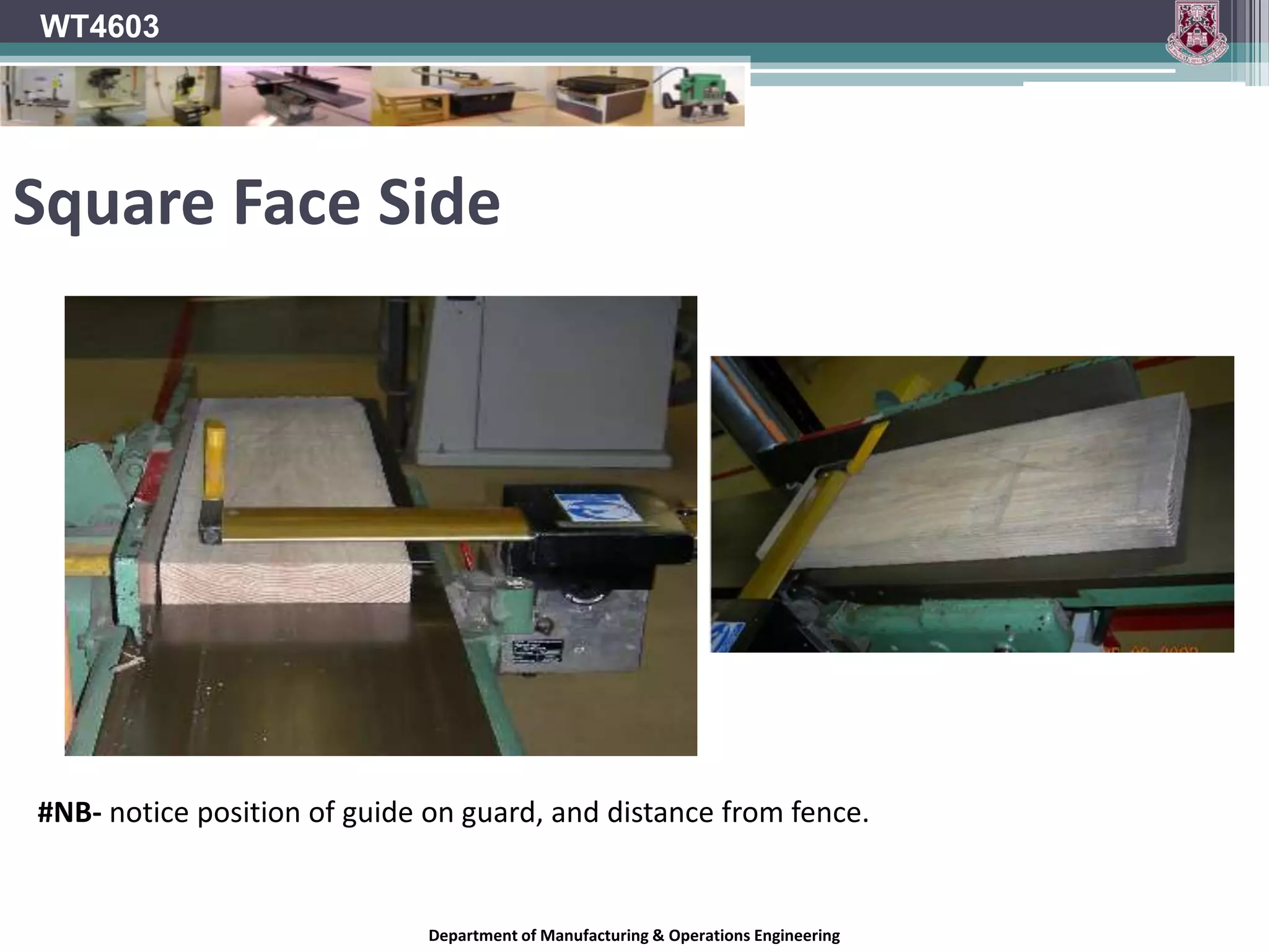 Safety procedures listed for each machine, and correct PPE used with these machines / processes.Department of Manufacturing & Operations Engineering