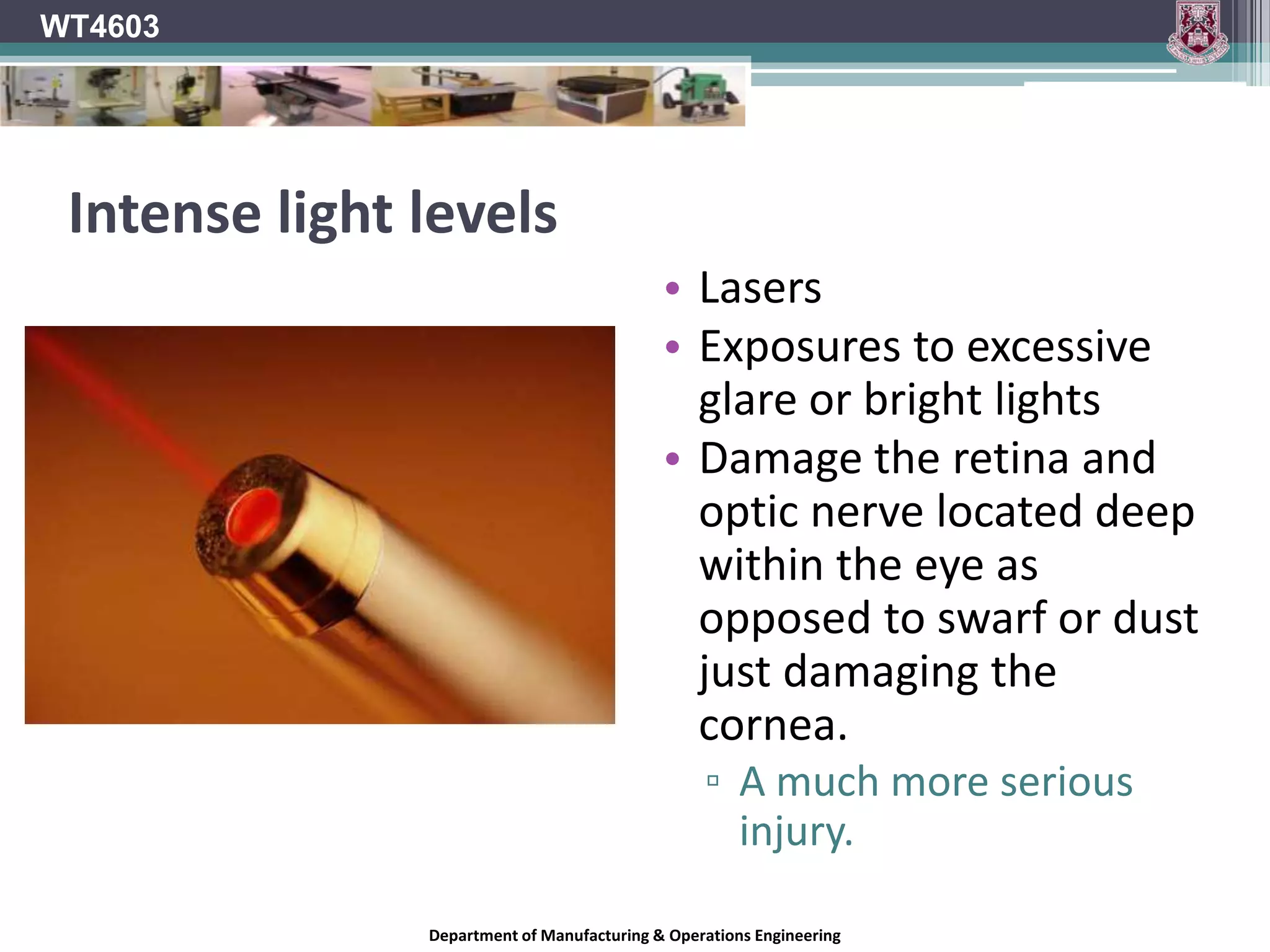 WT4603Chemicals/ fumes/ mistsSpray Paint.Fumes from welding and other heat processes.Smoke.Aerosol Cans.Liquid droplets.Airborne Hazardous chemicals can enter and damage the eye.Department of Manufacturing & Operations Engineering
