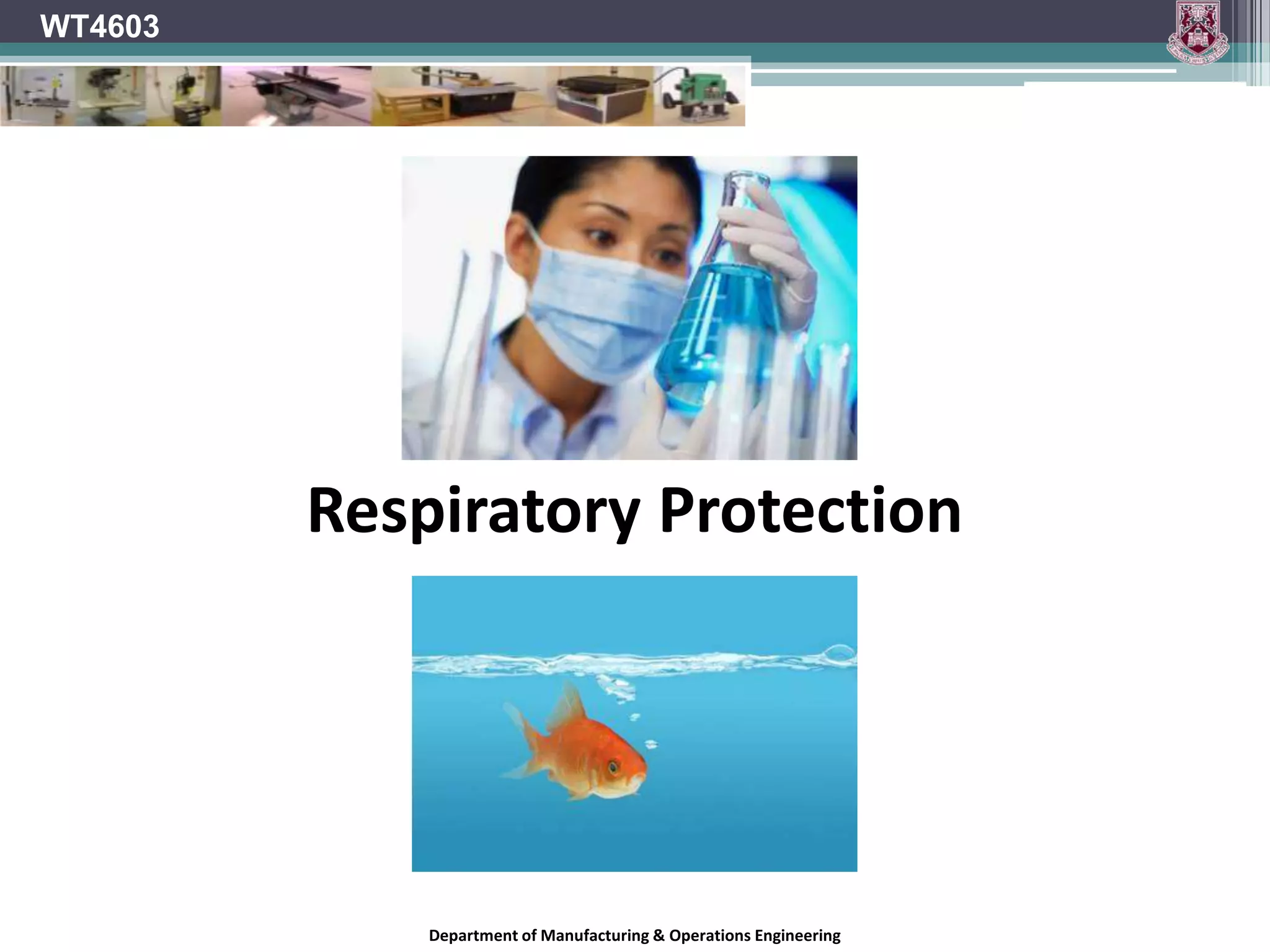 WT4603Care of Eye ProtectionClean with wipes or water.Don’t use abrasive soaps.Store in a clean, dry and dust-free place.Department of Manufacturing & Operations Engineering