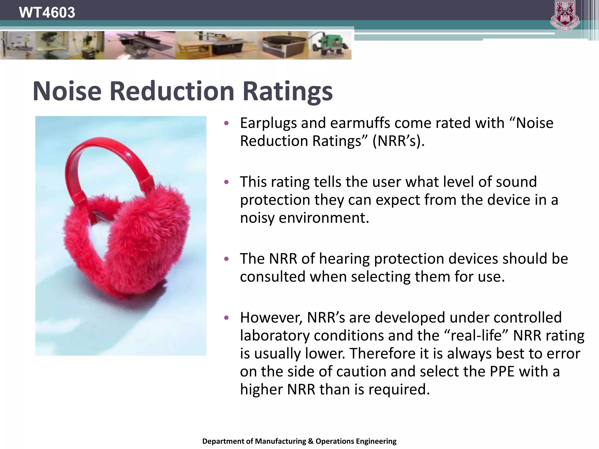 WT4603As a Rule!If you must shout in order for someone 2 meters  away from you to hear you, YOU SHOULD BE WEARING HEARING PROTECTION!Department of Manufacturing & Operations Engineering