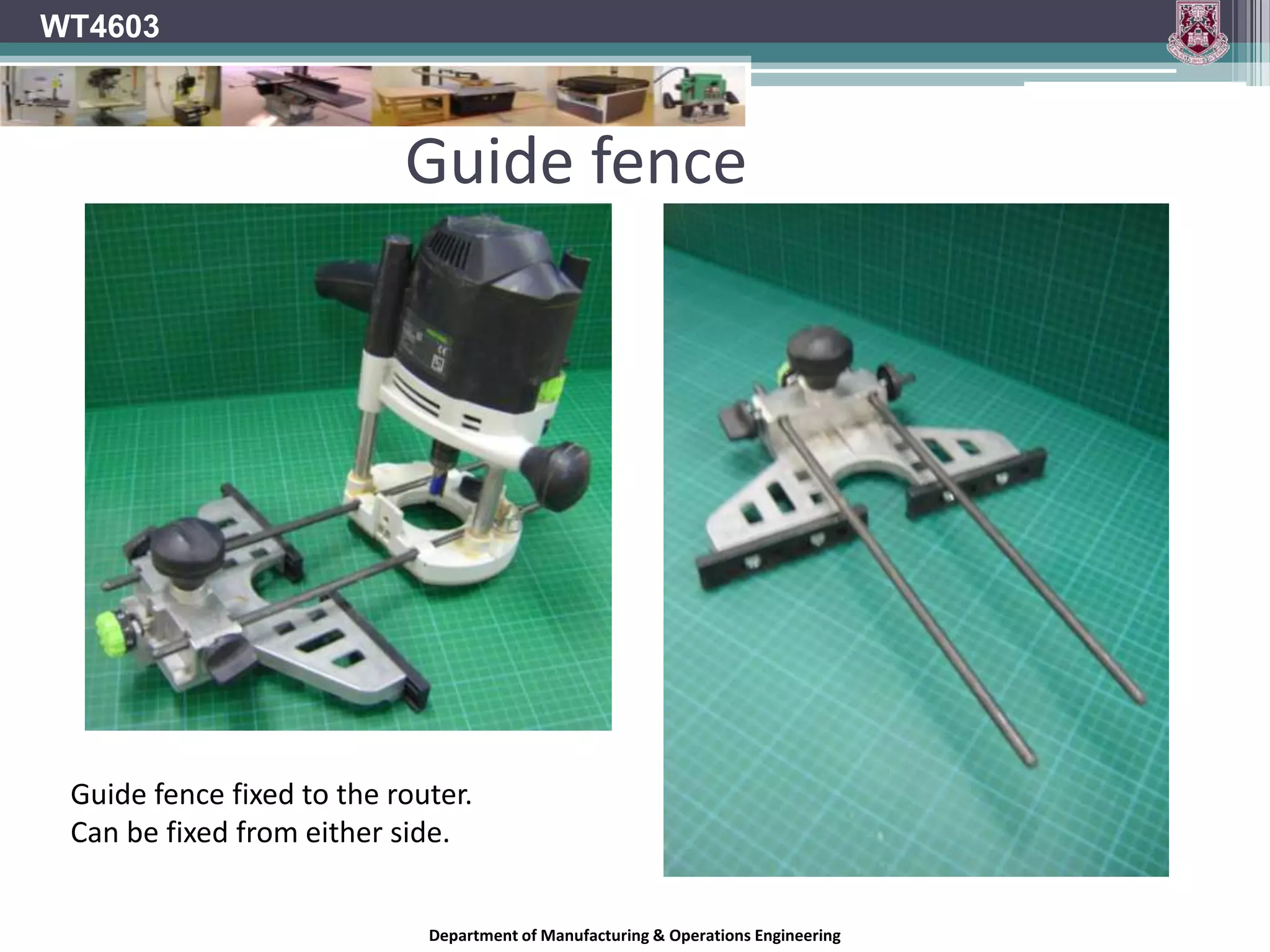 Cutter SpeedThe router is a high speed cutting machineGenerally it is taken that the higher the speed the smoother the cutHowever if the cutter diameter is increased the peripheral cutter speed increases which can make the machine hard to control and prone to damaging the materialCan also lead to burning of the wood and blunting of the cutting edge WT4603Department of Manufacturing & Operations Engineering