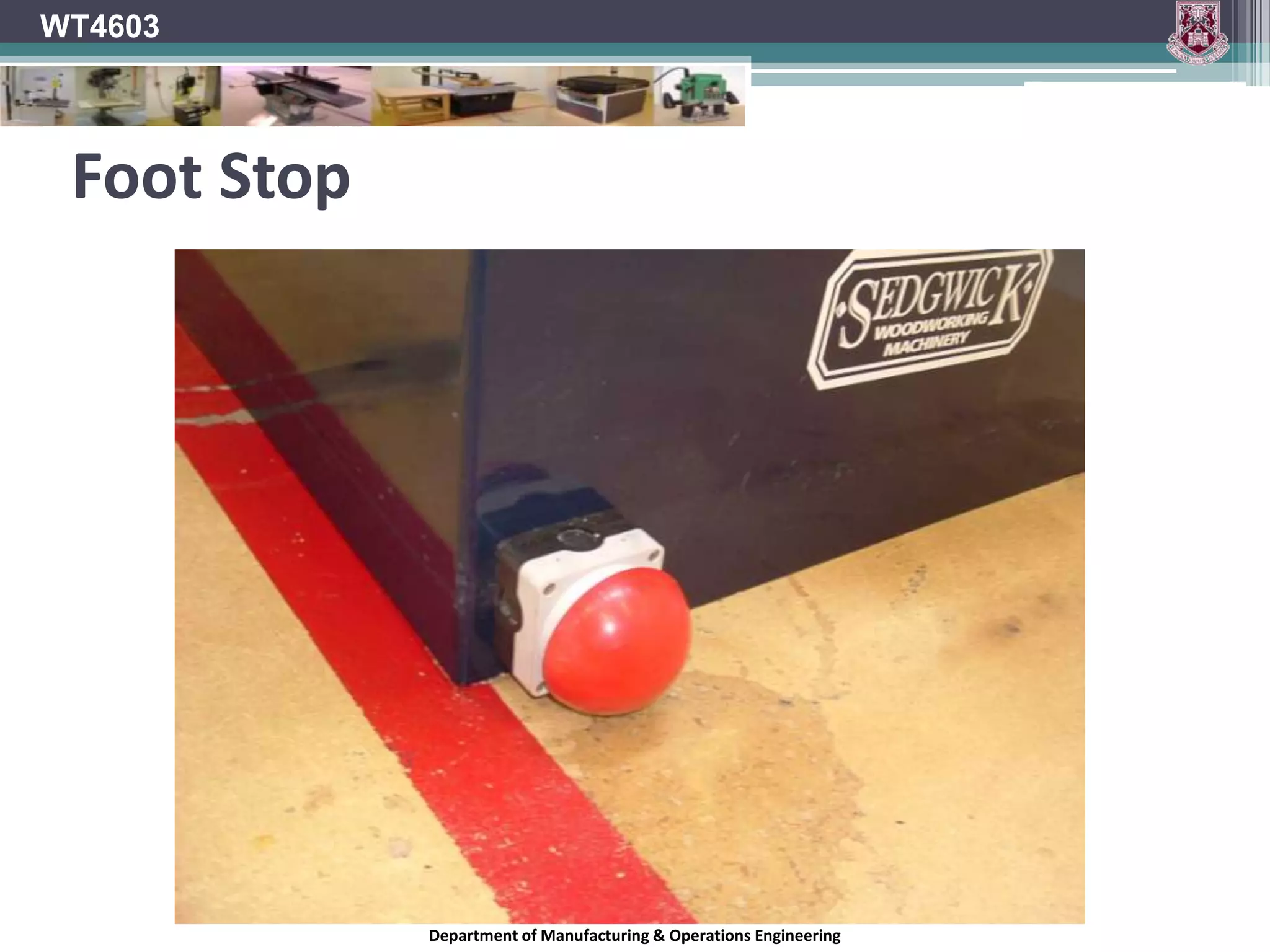 This will result in possible injury to the operator, damage to the blade and damage to the materialDepartment of Manufacturing & Operations Engineering