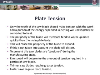 ClearanceWT4603	The supporting body of the cutting tip is ‘relieved’ or ground back (X) so that only the cutting edge itself makes work contact.	For any machine cutting tool to work efficiently, only the cutting edge of the tool should be making contact with the work.Department of Manufacturing & Operations Engineering