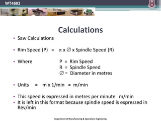 WT4603Circular Sawing Machines	In this diagram the scoring blade rotates in the same direction as the saw blade	Is this blade still cutting “out of the wood” on the underside ?Department of Manufacturing & Operations Engineering