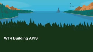 WT4 Building APIS
 