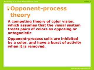 Opponent-process theory <ul><li>A competing theory of color vision, which assumes that the visual system treats pairs of c...