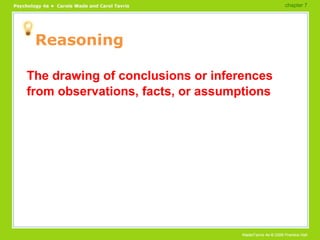 Reasoning The drawing of conclusions or inferences from observations, facts, or assumptions chapter 7  
