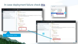 In case deployment failure check this
1
2
Open Design Center
 