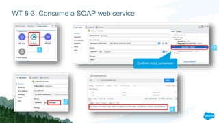 WT 8-3: Consume a SOAP web service
1
2
3
4
Confirm input parameter
 