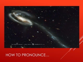 HOW TO PRONOUNCE…
 