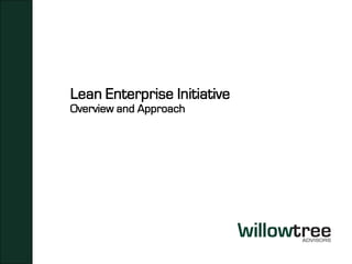 Lean Enterprise Initiative
Overview and Approach
 