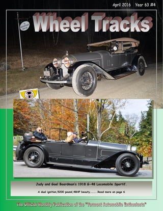 Judy and Gael Boardman’s 1918 G-48 Locomobile Sportif.
A dual ignition,5200 pound,48HP beauty………..Read more on page 6
 