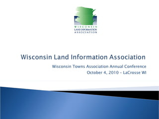 Wisconsin Towns Association Annual Conference October 4, 2010 – LaCrosse WI 