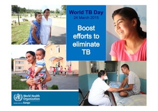 World TB Day 2015
World TB Day
24 March 2015
 