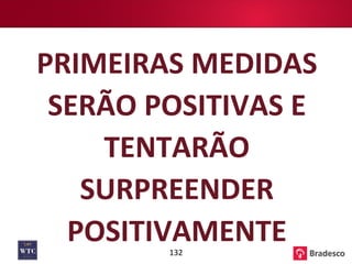 PRIMEIRAS MEDIDAS SERÃO POSITIVAS E TENTARÃO SURPREENDER POSITIVAMENTE 