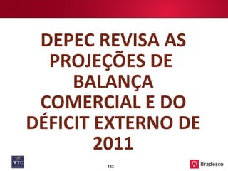 DEPEC REVISA AS PROJEÇÕES DE  BALANÇA COMERCIAL E DO DÉFICIT EXTERNO DE 2011 