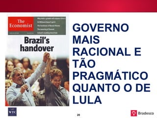 GOVERNO  MAIS  RACIONAL E TÃO PRAGMÁTICO QUANTO O DE LULA 