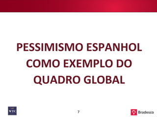 PESSIMISMO ESPANHOL COMO EXEMPLO DO QUADRO GLOBAL 